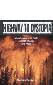 Highway to Dystopia: About spaceship Earth, Climate Change and more