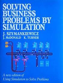 Solving Business Problems by Simulation