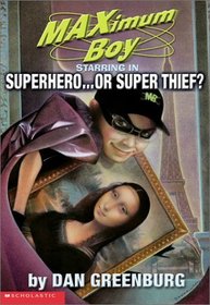 Superhero or Super Thief (Maximum Boy, 3)