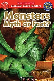 Monsters: Myth or Fact (Scholastic Discover More Reader, Level 2)