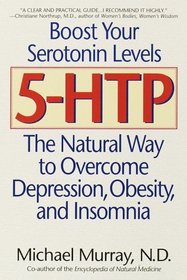 5-HTP : The Natural Way to Overcome Depression, Obesity, and Insomnia