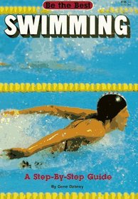 Swimming: A Step-By-Step Guide (Be the Best!)