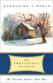 The Irrational Season (Crosswicks Journals, Bk 3)