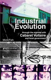 Industrial Evolution: Through the Eighties With Cabaret Voltaire (Poptomes)