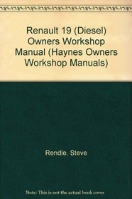 Renault 19 (Diesel) Owners Workshop Manual (Haynes Owners Workshop Manuals)