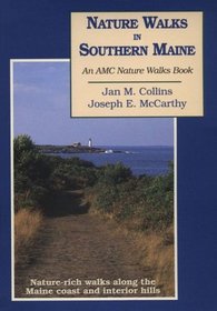 Nature Walks In Southern Maine: Nature Rich Walks along the Maine Coast and Interior Hills