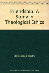Friendship: A Study in Theological Ethics (Revisions)