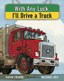 With Any Luck, I'll Drive a Truck