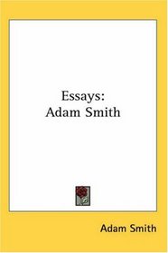 Essays: Adam Smith
