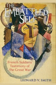 The Embattled Self: French Soldiers' Testimony of the Great War