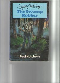 The Swamp Robber (The Sugar Creek Gang Series)