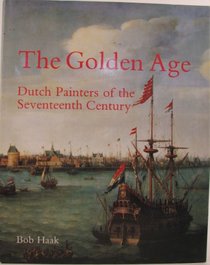 The Golden Age: Dutch Painters of the Seventeenth Century