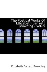 The Poetical Works Of Ellizabeth Barrrett Browning - Vol-Iv