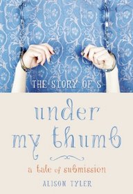 Under My Thumb: A Novel