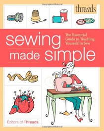 Threads Sewing Made Simple: The Essential Guide to Teaching Yourself to Sew