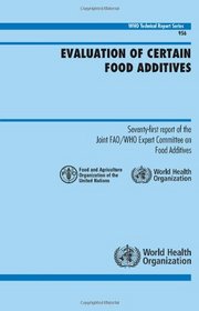 Safety Evaluation of Certain Food Additives: Seventy-first Report of the Joint FAO/WHO Expert Committee on Food Additives (WHO Technical Report Series)