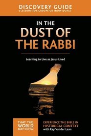 In the Dust of the Rabbi Discovery Guide: Learning to Live as Jesus Lived (That the World May Know)