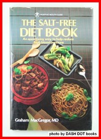 The salt-free diet book: An appetizing way to help reduce high blood pressure (Positive health guide)