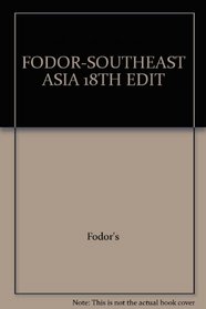 FODOR-SOUTHEAST ASIA 18TH EDIT (Fodor's Southeast Asia)