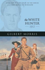 The White Hunter: 1912 (House of Winslow, Bk 22)