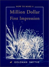 How to Make a Million Dollar First Impression
