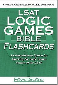 LSAT Logic Games Bible Flashcards: A Comprehensive System for Attacking the Logic Games Section of the LSAT (Powerscore Test Preparation)