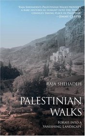 Palestinian Walks: Forays into a Vanishing Landscape