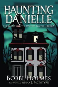 The Ghost and the Mystery Writer (Haunting Danielle) (Volume 9)