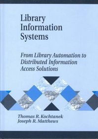 Library Information Systems: From Library Automation to Distributed Information Access Solutions