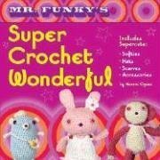 Mr. Funky's Super Crochet Wonderful