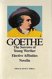 The Sorrows of Young Werther, Elective Affinities, and Novella (Goethe: The Collected Works, Vol. 11)