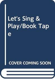 Let's Sing & Play/Book Tape