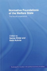 Normative Foundations of the Welfare State: The Nordic Experience (Routledge/Eui Studies in the Political Economy of Welfare)