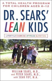 Dr. Sears' L.E.A.N. Kids: A Total Health Program for Children Ages 6-12