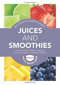 Juices and Smoothies: 201 drinks for health & vitality (Hamlyn Healthy Eating)