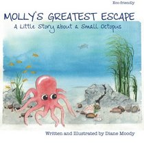 Molly's Greatest Escape: A little story about a small octopus
