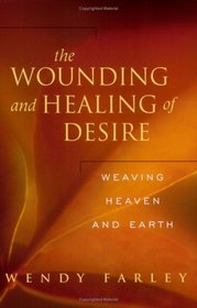 The Wounding and Healing of Desire: Weaving Heaven and Earth