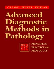 Advanced Diagnostic Methods in Pathology: Principles, Practice and Protocols (Advanced Diagnostic Methods in Pathology)