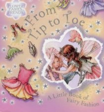 From Tip to Toe: A Little Book of Fairy Fashion (Flower Fairies Friends)