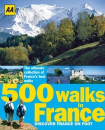 500 Walks in France: Discover France on Foot (Aa 500 Walks)