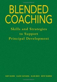 Blended Coaching : Skills and Strategies to Support Principal Development