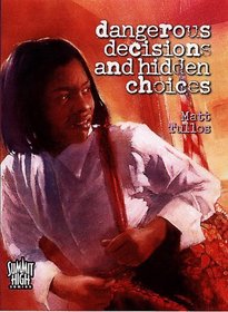 Dangerous Decisions and Hidden Choices (Summit High Series)