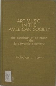 Art Music in the American Society: The Condition of Art Music in the Late Twentieth Century