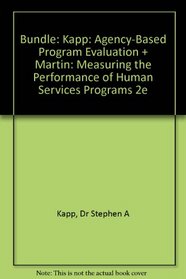 BUNDLE: Kapp: Agency-Based Program Evaluation + Martin: Measuring the Performance of Human Services Programs 2e