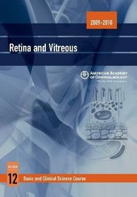 2009 - 2010 Basic and Clinical Science Course (BCSC) Section 12: Retina and Vitreous