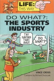 Do What?: The Sports Industry (Life: this way)