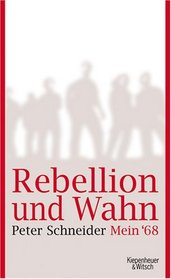 Rebellion und Wahn: Mein '68