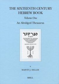 The Sixteenth Century Hebrew Book: An Abridged Thesaurus (Brill's Series in Jewish Studies)
