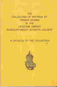 The Collection of Writings by Virginia Women in the Lipscomb Library Randolph-Macon Woman's College: A Catlalog of the Collection, 1974