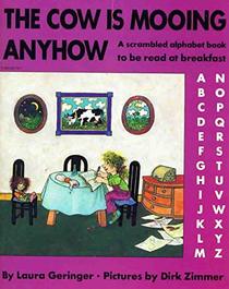 The cow is mooing anyhow: A scrambled alphabet book to be read at breakfast